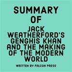 Summary of Jack Weatherford's Genghis Khan and the Making of the Modern World cover image