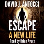 Escape: A New Life : A New Life cover image