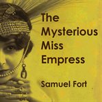 The mysterious miss empress cover image