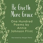 He Giveth More Grace: One Hundred Poems : One Hundred Poems cover image