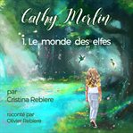 Le monde des elfes : Cathy Merlin (French) cover image