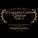 12 Cuentos Cortos Clásicos Volume I cover image