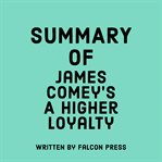 Summary of James Comey's A Higher Loyalty cover image