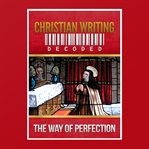 Christian writing decoded: the way of perfection : the way of perfection cover image