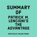 Summary of Patrick M. Lencioni's The Advantage cover image