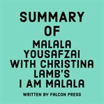 Summary of Malala Yousafzai with Christina Lamb's I Am Malala cover image