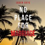 No Place for Marriage (Murder in the Keys-Book #4) cover image