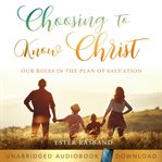 Choosing to Know Christ cover image