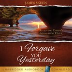 I Forgave You Yesterday cover image
