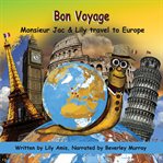 Bon voyage : Monsieur Jac & Lily travel to Europe cover image