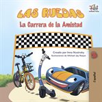 Las Ruedas : La carrera de la amistad. Spanish Bedtime Collection cover image