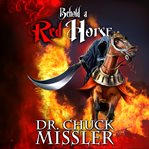 Behold a Red Horse: Wars and Rumors of Wars : Wars and Rumors of Wars cover image