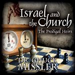 Israel and the Church: The Prodigal Heirs : The Prodigal Heirs cover image