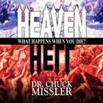 Heaven and Hell: What Happens When You Die? : What Happens When You Die? cover image