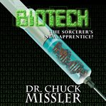 Biotech: The Sorcerer's New Apprentice? : The Sorcerer's New Apprentice? cover image