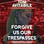 Forgive Us Our Trespasses : A Brooke Burrell Thriller cover image