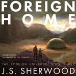 Foreign Home : This Foreign Universe cover image
