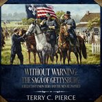Without warning : the saga of Gettysburg, a reluctant Union hero, and the men he inspired cover image