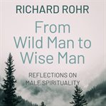 From Wild Man to Wise Man cover image