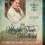 A Wagon Train Weekend cover image