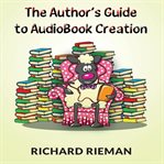 The Author's Guide to Audiobook Creation cover image