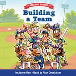 Building a Team : A Baseball Buddies Story cover image