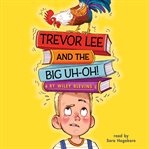 Trevor Lee and the Big Uh-Oh! cover image