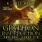 Gryphon insurrection omnibus. Books 1-3 cover image
