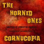 The Horned Ones : Cornucopia cover image