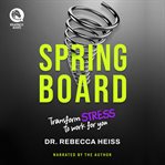 Springboard : Transform Stress To Work For You cover image