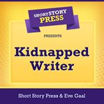 Short story press presents kidnapped writer cover image