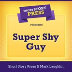 Short story press presents super shy guy cover image