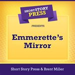 Short story press presents emmerette's mirror cover image