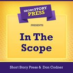 Short Story Press Presents In the Scope cover image