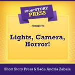 Short story press presents lights, camera, horror! cover image