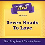 Short story press presents seven roads to love cover image