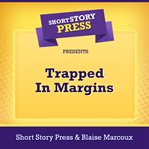 Short Story Press Presents Trapped in Margins cover image