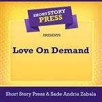 Short Story Press Presents Love on Demand cover image