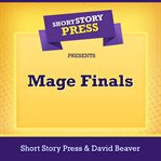 Short Story Press Presents Mage Finals cover image