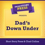 Short Story Press Presents Dad's Down Under cover image
