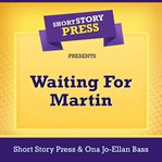 Short Story Press Presents Waiting for Martin cover image