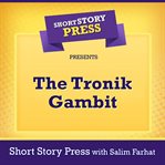 Short story press presents the tronik gambit cover image