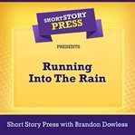 Short Story Press Presents Running into the Rain cover image