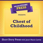 Short Story Press Presents Chest of Childhood cover image