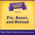 Short story press presents fix, reset, and reload cover image