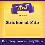 Short story press presents stitches of fate cover image