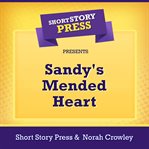 Short story press presents sandy's mended heart cover image