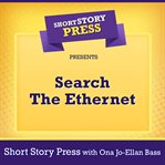 Short Story Press Presents Search the Ethernet cover image