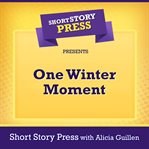 Short Story Press Presents One Winter Moment cover image