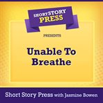 Short story press presents unable to breathe cover image